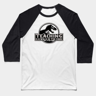 Teaching Is A Walk In The Park Baseball T-Shirt